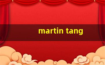 martin tang